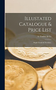 Illustated Catalogue & Price List: Staple Goods & Novelties. - Hardcover Illustated Catalogue & Price List: Staple Goods & Novelties. - Hardcover