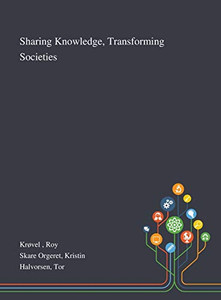 Sharing Knowledge, Transforming Societies - Hardcover