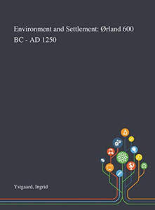 Environment and Settlement: Ørland 600 BC - AD 1250 - Hardcover Environment and Settlement: Ørland 600 BC - AD 1250 - Hardcover