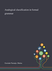 Analogical Classification in Formal Grammar - Hardcover Analogical Classification in Formal Grammar - Hardcover