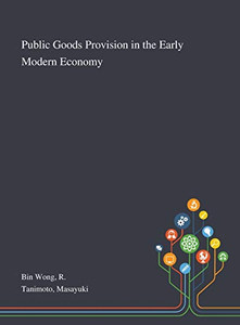 Public Goods Provision in the Early Modern Economy - Hardcover Public Goods Provision in the Early Modern Economy - Hardcover