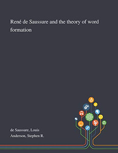René De Saussure and the Theory of Word Formation - Paperback René De Saussure and the Theory of Word Formation - Paperback