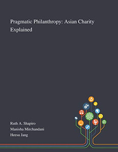 Pragmatic Philanthropy: Asian Charity Explained - Paperback