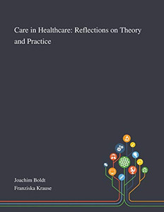 Care in Healthcare: Reflections on Theory and Practice - Paperback Care in Healthcare: Reflections on Theory and Practice - Paperback