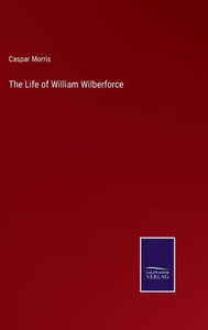 The Life of William Wilberforce