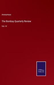 The Bombay Quarterly Review: Vol. IV