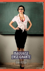 Mauvaise Enseignante: Conte Ã‰rotique Interdit de Sexe Hard FranÃ§ais