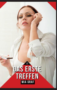 Das erste Treffen: Verbotene Erotikgeschichten mit explizitem Sex für Erwachsene