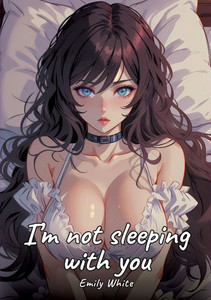 I'm not sleeping with you: Sexy Erotic Stories for Adults Illustrated with Hentai Pictures - Naked Illustrations