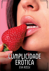 Cumplicidade ErÃ³tica: Contos de Sexo ExplÃ­cito para Adultos