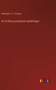 De la fiÃ¨vre puerpÃ©rale Ã©pidÃ©mique