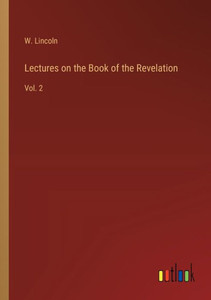 Lectures on the Book of the Revelation: Vol. 2