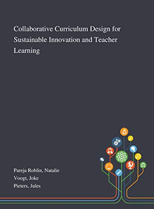 Collaborative Curriculum Design for Sustainable Innovation and Teacher Learning - Hardcover