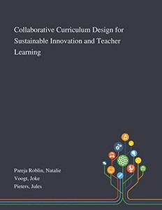 Collaborative Curriculum Design for Sustainable Innovation and Teacher Learning - Paperback