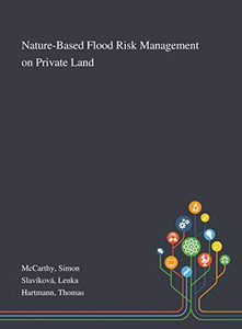 Nature-Based Flood Risk Management on Private Land - Hardcover Nature-Based Flood Risk Management on Private Land - Hardcover