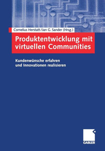 Produktentwicklung Mit Virtuellen Communities: Kundenwünsche Erfahren Und Innovationen Realisieren