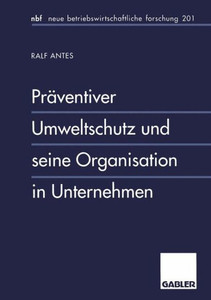 Präventiver Umweltschutz Und Seine Organisation in Unternehmen