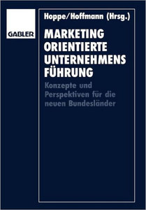 Marketingorientierte UnternehmensfÃ¼hrung: Konzepte Und Perspektiven FÃ¼r Die Neuen BundeslÃ¤nder