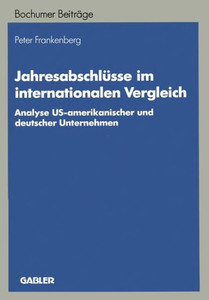 JahresabschlÃ¼sse Im Internationalen Vergleich: Analyse Us-Amerikanischer Und Deutscher Unternehmen