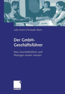 Der Gmbh-Geschäftsführer: Was Geschäftsführer Und Manager Wissen Müssen