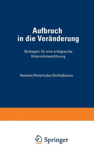 Aufbruch in Die Veränderung: Strategien Für Eine Erfolgreiche Unternehmensführung