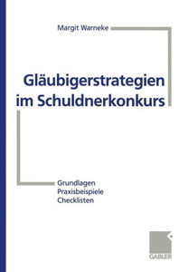 GlÃ¤ubigerstrategien Im Schuldnerkonkurs: Grundlagen -- Praxisbeispiele -- Checklisten