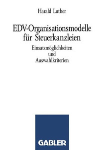 Edv-Organisationsmodelle FÃ¼r Steuerkanzleien: EinsatzmÃ¶glichkeiten Und Auswahlkriterien