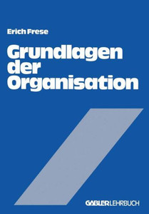 Grundlagen Der Organisation: Die Organisationsstruktur Der Unternehmung