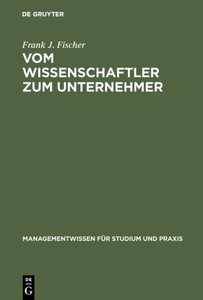 Vom Wissenschaftler Zum Unternehmer: Technologieorientierte, Wissensbasierte UnternehmensgrÃ¼ndung