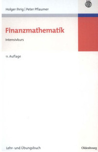 Finanzmathematik: Intensivkurs - Lehr- Und Ãœbungsbuch