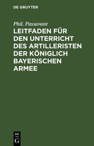 Leitfaden FÃ¼r Den Unterricht Des Artilleristen Der KÃ¶niglich Bayerischen Armee