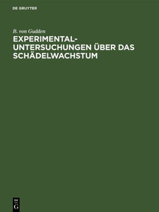 Experimental-Untersuchungen Ãœber Das SchÃ¤delwachstum