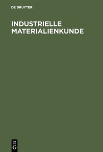 Industrielle Materialienkunde: Handbuch FÃ¼r Die PRAXIS