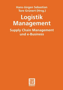 Logistik Management: Supply Chain Management Und E-Business