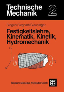 Technische Mechanik 2: Festigkeitslehre, Kinematik, Kinetik, Hydromechanik