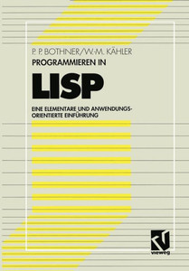 Programmieren in LISP: Eine Elementare Und Anwendungsorientierte EinfÃ¼hrung