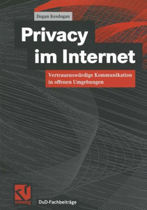 Privacy Im Internet: VertrauenswÃ¼rdige Kommunikation in Offenen Umgebungen