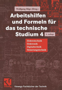 Arbeitshilfen Und Formeln FÃ¼r Das Technische Studium: Elektrotechnik, Elektronik, Digitaltechnik, Steuerungstechnik