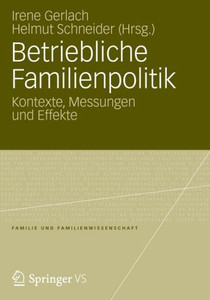 Betriebliche Familienpolitik: Kontexte, Messungen Und Effekte