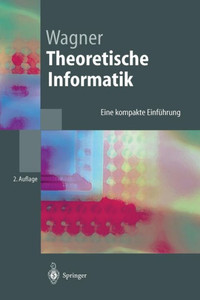 Theoretische Informatik: Eine Kompakte Einführung