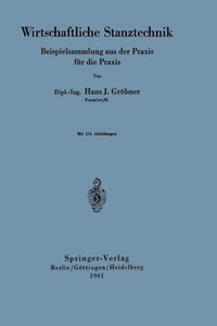 Wirtschaftliche Stanztechnik: Beispielsammlung Aus Der PRAXIS Für Die PRAXIS