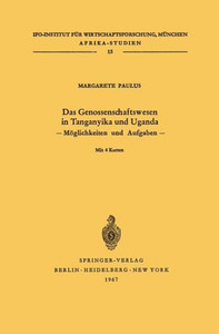 Das Genossenschaftswesen in Tanganyika Und Uganda: MÃ¶glichkeiten Und Aufgaben