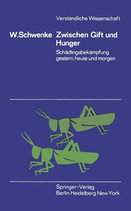 Zwischen Gift Und Hunger: SchÃ¤dlingsbekÃ¤mpfung Gestern, Heute Und Morgen