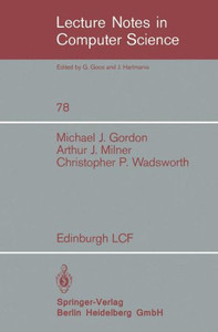 Edinburgh Lcf: A Mechanized Logic of Computation