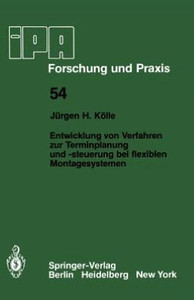 Entwicklung Von Verfahren Zur Terminplanung Und -Steuerung Bei Flexiblen Montagesystemen