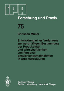 Entwicklung Eines Verfahrens Zur Wertmäßigen Bestimmung Der Produktivität Und Wirtschaftlichkeit Von Personalentwicklungmaßnahmen in Arbeitsstrukturen