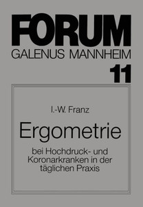 Ergometrie: Bei Hochdruck- Und Koronarkranken in Der Täglichen PRAXIS