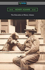 The Education of Henry Adams The Education of Henry Adams