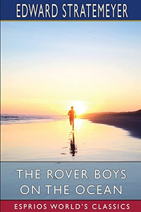 The Rover Boys on the Ocean (Esprios Classics) The Rover Boys on the Ocean (Esprios Classics)