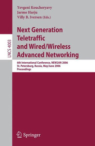 Next Generation Teletraffic and Wired/Wireless Advanced Networking: 6th International Conference, New2an 2006, St. Petersburg, Russia, May 29-June 2,